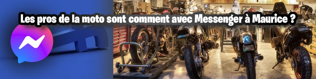 Les pros de la moto sont comment avec Messenger à Maurice ?